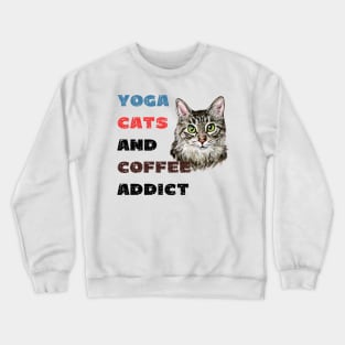 Yoga cats and coffee addict funny quote for yogi Crewneck Sweatshirt